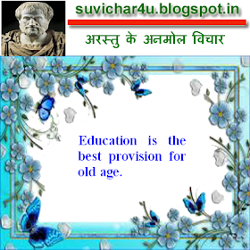 Education is the best provision for old age.