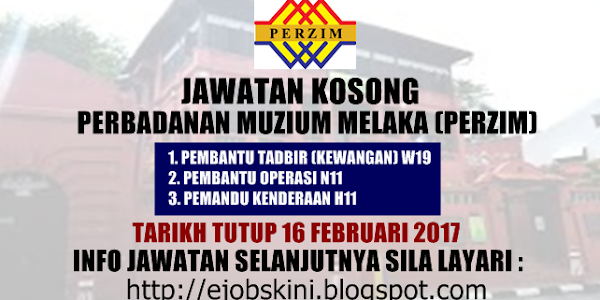 Jawatan Kosong Perbadanan Muzium Melaka (PERZIM) - 16 Februari 2017