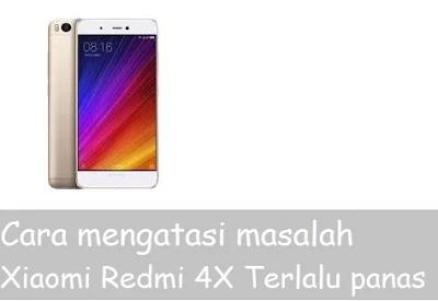 Cara mengatasi masalah Xiaomi Redmi 4X Terlalu panas 