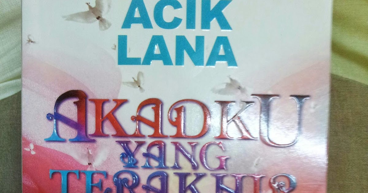 KEHIDUPANKU SEHARI-HARI: Novel ~ Akad Ku Yang Terakhir