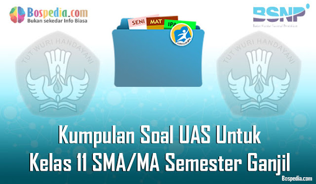 Kumpulan Soal UAS Untuk Kelas 11 SMA/MA Semester Ganjil