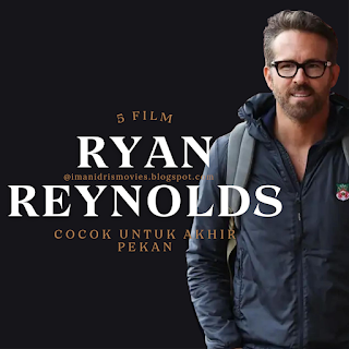 5 Film Ryan Reynolds yang cocok untuk Playlist Akhir Pekan