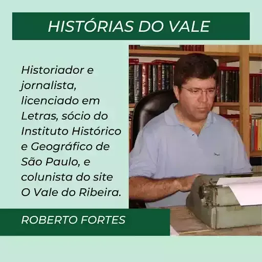 ROBERTO FORTES, historiador e jornalista, é licenciado em Letras e sócio do Instituto Histórico e Geográfico de São Paulo.  E-mail: robertofortes@uol.com.br