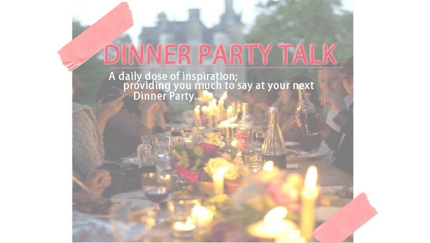 DINNER PARTY TALK