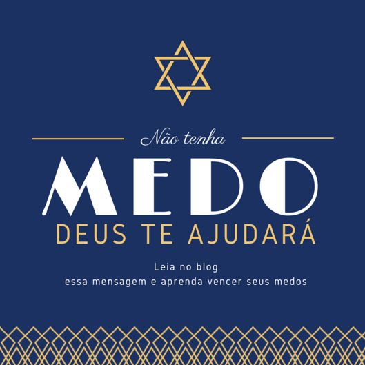 Não tenha medo, Deus te ajudará!