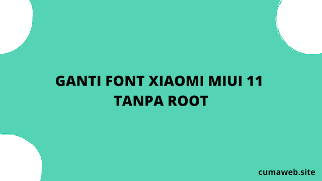 ganti font miui 11 tanpa root