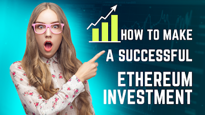 How to make a successful Ethereum investment
