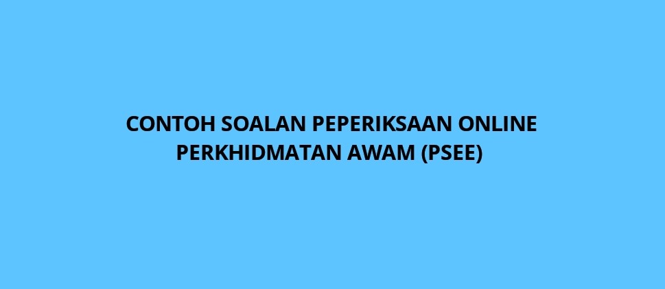 Contoh Soalan Peperiksaan Online Perkhidmatan Awam (PSEE 