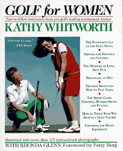 Golf For Women: Easy-to-follow Instruction from Pro Golf's Leading Tournament Winner