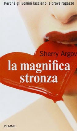 "La magnifica stronza. Perché gli uomini lasciano le brave ragazze" di Sherry Argov