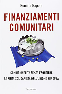 Finanziamenti comunitari condizionalità senza frontiere. La finta solidarietà dell'Unione Europea