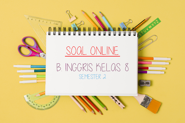 Soal Online Bahasa Inggris SMP/MTs Kelas 8 Semester 2