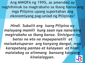 Now you can be secured while working abroad. We have an insurance solution that will  provide protection for overseas migrant workers (OFW) from unjust and immediate termination or dismissal by employers abroad. For public information we have prepared these frequently asked questions for you.       1.What is the Migrant Workers and Overseas Filipinos Act (MWOFA) of 1995, as amended? This is the law that protects the Overseas Filipinos and Migrant Workers. It provides adequate and timely social, economic and legal services to Filipino migrant workers .It affords protection to labor organized and unorganized, and promotes full employment and equal employment opportunities   2. Does the MWOFA of 1995, as amended promote overseas work to sustain Philippine economic growth?          No. The law sees to it that if a Filipino Citizen freely chooses to work overseas, he/she is  assured that his/her dignity, fundamental human rights and freedoms shall not be compromised or violated in the host country.  3. Who is an Overseas Filipino Worker (OFW)?   A Filipino Citizen who is about to engage, presently engaged, or engaged in the past in an activity with compensation:  a) in another country where he/she is not a citizen;  b) on board a vessel navigating foreign seas excluding government ship used for military on non-commercial purposes; or  c) on an installation located offshore or on high seas.      4. What is the difference between an OFW and a migrant worker? They mean the same thing. In the context of MWOFA of 1995, as amended, the terms OFW and migrant worker are used interchangeably.    5. What is the difference between an agency-hired OFW and a direct-hired OFW or a name-hired OFW? An  Ofw is agency-hired if he/she availed services of a recruitment/manning agency duly authorized by the Department of Labor and Employment (DOLE) through the Philippine Overseas Employment Agency (POEA).  On the other hand, an OFW is direct-hired or name-hired if he/she was hired directly by foreign employers such as:  international organizations, diplomatic corps; and those who were able to get an employment without the assistance or participation of any recruitment /manning agency.      6. What is the Agency-Hired OFW Compulsory Insurance (OCI)? The Agency-Hired OFW Compulsory Insurance or the Compulsory Insurance Coverage for  Agency-Hired Migrant Workers, is an insurance        mechanism made available by the law to provide insurance protection for the OFWs.              7.What is the Compulsory Insurance Coverage for Agency-Hired Migrant Workers?        This is also the Agency-Hired OFW Compulsory Insurance. Refer to frequently asked question no. 6 .          8. Who are covered by the Agency-Hired OFW Compulsory Insurance? The Agency-Hired OFW Compulsory Insurance is mandatory or agency-hired OFWs.  It is not mandatory for direct-hired,  name-hired,or re-hired OFWs. If interested  they can also avail of this insurance. Source   SEE ALSO: GENERAL REQUIREMENTS The following are required for first-time passport applications: 1. Personal appearance 2. Confirmed appointment 3. Passport Fee 4. Duly accomplished application form. 5. Birth Certificate (BC) in Security Paper (SECPA) issued by the Philippine Statistics Authority (PSA) Alternatives: • If BC is not yet available: Certified True Copy (CTC) of BC issued by the Local Civil Registrar (LCR) and duly authenticated by PSA. • When entries are blurred/unreadable: Transcribed Birth Certificate from the LCR • If born abroad: Report of Birth duly authenticated by PSA 6. Valid picture IDs and supporting documents to prove identity GENERAL REQUIREMENTS FOR MINORS The following are required for first-time passport applications: 1. Confirmed appointment (except for 1 year old and below) 2. Personal appearance of the minor applicant 3. Personal appearance of either parent 4. Passports of parents 5. Original Birth Certificate of minor in Security Paper issued by PSA Alternatives: • If BC is not yet available: Certified True Copy of Birth Certificate issued by the Local Civil Registrar and duly authenticated by PSA. • If entries are blurred/unreadable: Transcribed Birth Certificate from the • If born abroad: Report of Birth duly authenticated by PSA is required if minor was born abroad 6. Document of identity with photo: • Options: School ID or Form 137 with readable dry seal • For minor applicants who never attended school: Notarized Affidavit of Explanation executed by either parent (if minor is a legitimate child) / by mother (if minor is an illegitimate child) detailing the reasons why the child is not in school 7. Marriage Certificate of minor’s parents duly authenticated by PSA 8. Original and photocopy of valid passport of the person travelling with the minor PASSPORT PROCESSING FOR OFWS: 30 MINUTES, RELEASING SHORTER TIME  Presidential Communications Secretary Martin Andanar announces the printing of new passports starting August 15. The new passports have an improved design that features the regions of the country and an upgraded microchip security feature to capture the personal data of the applicant, invisible UV fluorescent ink and thread, and elaborate design when subject to UV light. The APO Production Unit is tasked to produce the Philippine passports, and is a government owned and controlled corporation under the Presidential Communications Office.The new passport that contains "intaglio printing" most commonly used in printing money or currency so it will not be faked and the "printing of the coat of arms using optical variable illusion ink where color varies at different angle” can now be claimed by applicants for only 5 days.  GENERAL REQUIREMENTS The following are required for first-time passport applications: 1. Personal appearance 2. Confirmed appointment 3. Passport Fee 4. Duly accomplished application form. 5. Birth Certificate (BC) in Security Paper (SECPA) issued by the Philippine Statistics Authority (PSA) Alternatives: • If BC is not yet available: Certified True Copy (CTC) of BC issued by the Local Civil Registrar (LCR) and duly authenticated by PSA. • When entries are blurred/unreadable: Transcribed Birth Certificate from the LCR • If born abroad: Report of Birth duly authenticated by PSA 6. Valid picture IDs and supporting documents to prove identity GENERAL REQUIREMENTS FOR MINORS The following are required for first-time passport applications: 1. Confirmed appointment (except for 1 year old and below) 2. Personal appearance of the minor applicant 3. Personal appearance of either parent 4. Passports of parents 5. Original Birth Certificate of minor in Security Paper issued by PSA Alternatives: • If BC is not yet available: Certified True Copy of Birth Certificate issued by the Local Civil Registrar and duly authenticated by PSA. • If entries are blurred/unreadable: Transcribed Birth Certificate from the • If born abroad: Report of Birth duly authenticated by PSA is required if minor was born abroad 6. Document of identity with photo: • Options: School ID or Form 137 with readable dry seal • For minor applicants who never attended school: Notarized Affidavit of Explanation executed by either parent (if minor is a legitimate child) / by mother (if minor is an illegitimate child) detailing the reasons why the child is not in school 7. Marriage Certificate of minor’s parents duly authenticated by PSA 8. Original and photocopy of valid passport of the person travelling with the minor HAVE YOU SEEN THE NEW PHILIPPINES PASSPORT AND ONE OF THE SAFEST PASSPORT IN THE WORLD?  "All Philippine passports are now integrated with chips that contain the data of the holder. These new passports are called ePassports. The ePassport is a global standard in travel documents, and as a member of International Civil Aviation Organization (ICAO), the Philippines is required to adhere to their standards. The proposed 10 years validity of passport is now approved on the 3rd and final reading by the House of Representatives and is now a law with vote result of 216 in favor, 0 against and 0 abstained.    House Bill No. 4767, is a measure seeks to amend Republic Act No. 8239, or the “Philippine Passport Law,” which currently states that a passport is valid for a period of five years, regardless of the age of the applicant.  Under the bill, the validity will be extended to 10 years for adults, or those 18 years old and above.  It states, however, that the issuing authority "may limit" the period of validity to less than 10 years in the case of minors, or "whenever the national economic interest or political stability of the country" makes it necessary.  The bill will be transmitted to Senate for concurrence.  One of the principal authors of the new passport bill  is former president and Pampanga Rep. Gloria Macapagal-Arroyo, who now sits as a deputy speaker.  The  extension of passport validity from 5 years to 10 years is one of the promises made by President Rodrigo Duterte to the OFWs to lessen their burden of standing in long queues just for applying and renewing of their passports.  Source: GMA News  RECOMMENDED: ON JAKATIA PAWA'S EXECUTION: "WE DID EVERYTHING.." -DFA  BELLO ASSURES DECISION ON MORATORIUM MAY COME OUT ANYTIME SOON  SEN. JOEL VILLANUEVA  SUPPORTS DEPLOYMENT BAN ON HSWS IN KUWAIT  AT LEAST 71 OFWS ON DEATH ROW ABROAD  DEPLOYMENT MORATORIUM, NOW! -OFW GROUPS  BE CAREFUL HOW YOU TREAT YOUR HSWS  PRESIDENT DUTERTE WILL VISIT UAE AND KSA, HERE'S WHY  MANPOWER AGENCIES AND RECRUITMENT COMPANIES TO BE HIT DIRECTLY BY HSW DEPLOYMENT MORATORIUM IN KUWAIT  UAE TO START IMPLEMENTING 5%VAT STARTING 2018  REMEMBER THIS 7 THINGS IF YOU ARE APPLYING FOR HOUSEKEEPING JOB IN JAPAN  KENYA , THE LEAST TOXIC COUNTRY IN THE WORLD; SAUDI ARABIA, MOST TOXIC  "JUNIOR CITIZEN "  BILL TO BENEFIT POOR FAMILIES CONGRESS OKS PASSPORT VALIDITY EXTENSION 10 YEARS PASSPORT VALIDITY NOW APPROVED IN CONGRESS  House Bill No. 4767, is a measure seeks to amend Republic Act No. 8239, or the “Philippine Passport Law,” which currently states that a passport is valid for a period of five years, regardless of the age of the applicant.Under the bill, the validity will be extended to 10 years for adults, or those 18 years old and above.It states, however, that the issuing authority "may limit" the period of validity to less than 10 years in the case of minors, or "whenever the national economic interest or political stability of the country" makes it necessary.The bill will be transmitted to Senate for concurrence.One of the principal authors of the new passport bill  is former president and Pampanga Rep. Gloria Macapagal-Arroyo, who now sits as a deputy speaker. Why OFWs Remain in Neck-deep Debts After Years Of Working Abroad? From beginning to the end, the real life of OFWs are colorful indeed.  To work outside the country, they invest too much, spend a lot. They start making loans for the processing of their needed documents to work abroad.  From application until they can actually leave the country, they spend big sum of money for it.  But after they were being able to finally work abroad, the story did not just end there. More often than not, the big sum of cash  they used to pay the recruitment agency fees cause them to suffer from indebtedness.  They were being charged and burdened with too much fees, which are not even compliant with the law. Because of their eagerness to work overseas, they immerse themselves to high interest loans for the sake of working abroad. The recruitment agencies play a big role why the OFWs are suffering from neck-deep debts. Even some licensed agencies, they freely exploit the vulnerability of the OFWs. Due to their greed to collect more cash from every OFWs that they deploy, it results to making the life of OFWs more miserable by burying them in debts.  The result of high fees collected by the agencies can even last even the OFWs have been deployed abroad. Some employers deduct it to their salaries for a number of months, leaving the OFWs broke when their much awaited salary comes.  But it doesn't end there. Some of these agencies conspire with their counterpart agencies to urge the foreign employers to cut the salary of the poor OFWs in their favor. That is of course, beyond the expectation of the OFWs.   Even before they leave, the promised salary is already computed and allocated. They have already planned how much they are going to send to their family back home. If the employer would cut the amount of the salary they are expecting to receive, the planned remittance will surely suffer, it includes the loans that they promised to be paid immediately on time when they finally work abroad.  There is such a situation that their family in the Philippines carry the burden of paying for these loans made by the OFW. For example. An OFW father that has found a mistress, which is a fellow OFW, who turned his back  to his family  and to his obligations to pay his loans made for the recruitment fees. The result, the poor family back home, aside from not receiving any remittance, they will be the ones who are obliged to pay the loans made by the OFW, adding weight to the emotional burden they already had aside from their daily needs.      Read: Common Money Mistakes Why Ofws remain Broke After Years Of Working Abroad   Source: Bandera/inquirer.net NATIONAL PORTAL AND NATIONAL BROADBAND PLAN TO  SPEED UP INTERNET SERVICES IN THE PHILIPPINES  NATIONWIDE SMOKING BAN SIGNED BY PRESIDENT DUTERTE   EMIRATES ID CAN NOW BE USED AS HEALTH INSURANCE CARD  TODAY'S NEWS THAT WILL REVIVE YOUR TRUST TO THE PHIL GOVERNMENT  BEWARE OF SCAMMERS!  RELOCATING NAIA  THE HORROR AND TERROR OF BEING A HOUSEMAID IN SAUDI ARABIA  DUTERTE WARNING  NEW BAGGAGE RULES FOR DUBAI AIRPORT    HUGE FISH SIGHTINGS  From beginning to the end, the real life of OFWs are colorful indeed. To work outside the country, they invest too much, spend a lot. They start making loans for the processing of their needed documents to work abroad.  NATIONAL PORTAL AND NATIONAL BROADBAND PLAN TO  SPEED UP INTERNET SERVICES IN THE PHILIPPINES In a Facebook post of Agriculture Secretary Manny Piñol, he said that after a presentation made by Dept. of Information and Communications Technology (DICT) Secretary Rodolfo Salalima, Pres. Duterte emphasized the need for faster communications in the country.Pres. Duterte earlier said he would like the Department of Information and Communications Technology (DICT) "to develop a national broadband plan to accelerate the deployment of fiber optics cables and wireless technologies to improve internet speed." As a response to the President's SONA statement, Salalima presented the  DICT's national broadband plan that aims to push for free WiFi access to more areas in the countryside.  Good news to the Filipinos whose business and livelihood rely on good and fast internet connection such as stocks trading and online marketing. President Rodrigo Duterte  has already approved the establishment of  the National Government Portal and a National Broadband Plan during the 13th Cabinet Meeting in Malacañang today. In a facebook post of Agriculture Secretary Manny Piñol, he said that after a presentation made by Dept. of Information and Communications Technology (DICT) Secretary Rodolfo Salalima, Pres. Duterte emphasized the need for faster communications in the country. Pres. Duterte earlier said he would like the Department of Information and Communications Technology (DICT) "to develop a national broadband plan to accelerate the deployment of fiber optics cables and wireless technologies to improve internet speed." As a response to the President's SONA statement, Salalima presented the  DICT's national broadband plan that aims to push for free WiFi access to more areas in the countryside.  The broadband program has been in the work since former President Gloria Arroyo but due to allegations of corruption and illegality, Mrs. Arroyo cancelled the US$329 million National Broadband Network (NBN) deal with China's ZTE Corp.just 6 months after she signed it in April 2007.  Fast internet connection benefits not only those who are on internet business and online business but even our over 10 million OFWs around the world and their families in the Philippines. When the era of snail mails, voice tapes and telegram  and the internet age started, communications with their loved one back home can be much easier. But with the Philippines being at #43 on the latest internet speed ranks, something is telling us that improvement has to made.                RECOMMENDED  BEWARE OF SCAMMERS!  RELOCATING NAIA  THE HORROR AND TERROR OF BEING A HOUSEMAID IN SAUDI ARABIA  DUTERTE WARNING  NEW BAGGAGE RULES FOR DUBAI AIRPORT    HUGE FISH SIGHTINGS    NATIONWIDE SMOKING BAN SIGNED BY PRESIDENT DUTERTE In January, Health Secretary Paulyn Ubial said that President Duterte had asked her to draft the executive order similar to what had been implemented in Davao City when he was a mayor, it is the "100% smoke-free environment in public places."Today, a text message from Sec. Manny Piñol to ABS-CBN News confirmed that President Duterte will sign an Executive Order to ban smoking in public places as drafted by the Department of Health (DOH). If you know someone who is sick, had an accident  or relatives of an employee who died while on duty, you can help them and their families  by sharing them how to claim their benefits from the government through Employment Compensation Commission.  Here are the steps on claiming the Employee Compensation for private employees.        Step 1. Prepare the following documents:  Certificate of Employment- stating  the actual duties and responsibilities of the employee at the time of his sickness or accident.  EC Log Book- certified true copy of the page containing the particular sickness or accident that happened to the employee.  Medical Findings- should come from  the attending doctor the hospital where the employee was admitted.     Step 2. Gather the additional documents if the employee is;  1. Got sick: Request your company to provide  pre-employment medical check -up or  Fit-To-Work certification at the time that you first got hired . Also attach Medical Records from your company.  2. In case of accident: Provide an Accident report if the accident happened within the company or work premises. Police report if it happened outside the company premises (i.e. employee's residence etc.)  3 In case of Death:  Bring the Death Certificate, Medical Records and accident report of the employee. If married, bring the Marriage Certificate and the Birth Certificate of his children below 21 years of age.      FINAL ENTRY HERE, LINKS OTHERS   Step 3.  Gather all the requirements together and submit it to the nearest SSS office. Wait for the SSS decision,if approved, you will receive a notice and a cheque from the SSS. If denied, ask for a written denial letter from SSS and file a motion for reconsideration and submit it to the SSS Main office. In case that the motion is  not approved, write a letter of appeal and send it to ECC and wait for their decision.      Contact ECC Office at ECC Building, 355 Sen. Gil J. Puyat Ave, Makati, 1209 Metro ManilaPhone:(02) 899 4251 Recommended: NATIONAL PORTAL AND NATIONAL BROADBAND PLAN TO  SPEED UP INTERNET SERVICES IN THE PHILIPPINES In a Facebook post of Agriculture Secretary Manny Piñol, he said that after a presentation made by Dept. of Information and Communications Technology (DICT) Secretary Rodolfo Salalima, Pres. Duterte emphasized the need for faster communications in the country.Pres. Duterte earlier said he would like the Department of Information and Communications Technology (DICT) "to develop a national broadband plan to accelerate the deployment of fiber optics cables and wireless technologies to improve internet speed." As a response to the President's SONA statement, Salalima presented the  DICT's national broadband plan that aims to push for free WiFi access to more areas in the countryside.   Read more: http://www.jbsolis.com/2017/03/president-rodrigo-duterte-approved.html#ixzz4bC6eQr5N Good news to the Filipinos whose business and livelihood rely on good and fast internet connection such as stocks trading and online marketing. President Rodrigo Duterte  has already approved the establishment of  the National Government Portal and a National Broadband Plan during the 13th Cabinet Meeting in Malacañang today. In a facebook post of Agriculture Secretary Manny Piñol, he said that after a presentation made by Dept. of Information and Communications Technology (DICT) Secretary Rodolfo Salalima, Pres. Duterte emphasized the need for faster communications in the country. Pres. Duterte earlier said he would like the Department of Information and Communications Technology (DICT) "to develop a national broadband plan to accelerate the deployment of fiber optics cables and wireless technologies to improve internet speed." As a response to the President's SONA statement, Salalima presented the  DICT's national broadband plan that aims to push for free WiFi access to more areas in the countryside.  The broadband program has been in the work since former President Gloria Arroyo but due to allegations of corruption and illegality, Mrs. Arroyo cancelled the US$329 million National Broadband Network (NBN) deal with China's ZTE Corp.just 6 months after she signed it in April 2007.  Fast internet connection benefits not only those who are on internet business and online business but even our over 10 million OFWs around the world and their families in the Philippines. When the era of snail mails, voice tapes and telegram  and the internet age started, communications with their loved one back home can be much easier. But with the Philippines being at #43 on the latest internet speed ranks, something is telling us that improvement has to made.                RECOMMENDED  BEWARE OF SCAMMERS!  RELOCATING NAIA  THE HORROR AND TERROR OF BEING A HOUSEMAID IN SAUDI ARABIA  DUTERTE WARNING  NEW BAGGAGE RULES FOR DUBAI AIRPORT    HUGE FISH SIGHTINGS    NATIONWIDE SMOKING BAN SIGNED BY PRESIDENT DUTERTE In January, Health Secretary Paulyn Ubial said that President Duterte had asked her to draft the executive order similar to what had been implemented in Davao City when he was a mayor, it is the "100% smoke-free environment in public places."Today, a text message from Sec. Manny Piñol to ABS-CBN News confirmed that President Duterte will sign an Executive Order to ban smoking in public places as drafted by the Department of Health (DOH).  Read more: http://www.jbsolis.com/2017/03/executive-order-for-nationwide-smoking.html#ixzz4bC77ijSR   EMIRATES ID CAN NOW BE USED AS HEALTH INSURANCE CARD  TODAY'S NEWS THAT WILL REVIVE YOUR TRUST TO THE PHIL GOVERNMENT  BEWARE OF SCAMMERS!  RELOCATING NAIA  THE HORROR AND TERROR OF BEING A HOUSEMAID IN SAUDI ARABIA  DUTERTE WARNING  NEW BAGGAGE RULES FOR DUBAI AIRPORT    HUGE FISH SIGHTINGS    How to File Employment Compensation for Private Workers If you know someone who is sick, had an accident  or relatives of an employee who died while on duty, you can help them and their families  by sharing them how to claim their benefits from the government through Employment Compensation Commission. If you know someone who is sick, had an accident  or relatives of an employee who died while on duty, you can help them and their families  by sharing them how to claim their benefits from the government through Employment Compensation Commission.  Here are the steps on claiming the Employee Compensation for private employees.        Step 1. Prepare the following documents:  Certificate of Employment- stating  the actual duties and responsibilities of the employee at the time of his sickness or accident.  EC Log Book- certified true copy of the page containing the particular sickness or accident that happened to the employee.  Medical Findings- should come from  the attending doctor the hospital where the employee was admitted.     Step 2. Gather the additional documents if the employee is;  1. Got sick: Request your company to provide  pre-employment medical check -up or  Fit-To-Work certification at the time that you first got hired . Also attach Medical Records from your company.  2. In case of accident: Provide an Accident report if the accident happened within the company or work premises. Police report if it happened outside the company premises (i.e. employee's residence etc.)  3 In case of Death:  Bring the Death Certificate, Medical Records and accident report of the employee. If married, bring the Marriage Certificate and the Birth Certificate of his children below 21 years of age.      FINAL ENTRY HERE, LINKS OTHERS   Step 3.  Gather all the requirements together and submit it to the nearest SSS office. Wait for the SSS decision,if approved, you will receive a notice and a cheque from the SSS. If denied, ask for a written denial letter from SSS and file a motion for reconsideration and submit it to the SSS Main office. In case that the motion is  not approved, write a letter of appeal and send it to ECC and wait for their decision.      Contact ECC Office at ECC Building, 355 Sen. Gil J. Puyat Ave, Makati, 1209 Metro ManilaPhone:(02) 899 4251 Recommended: NATIONAL PORTAL AND NATIONAL BROADBAND PLAN TO  SPEED UP INTERNET SERVICES IN THE PHILIPPINES In a Facebook post of Agriculture Secretary Manny Piñol, he said that after a presentation made by Dept. of Information and Communications Technology (DICT) Secretary Rodolfo Salalima, Pres. Duterte emphasized the need for faster communications in the country.Pres. Duterte earlier said he would like the Department of Information and Communications Technology (DICT) "to develop a national broadband plan to accelerate the deployment of fiber optics cables and wireless technologies to improve internet speed." As a response to the President's SONA statement, Salalima presented the  DICT's national broadband plan that aims to push for free WiFi access to more areas in the countryside.   Read more: http://www.jbsolis.com/2017/03/president-rodrigo-duterte-approved.html#ixzz4bC6eQr5N Good news to the Filipinos whose business and livelihood rely on good and fast internet connection such as stocks trading and online marketing. President Rodrigo Duterte  has already approved the establishment of  the National Government Portal and a National Broadband Plan during the 13th Cabinet Meeting in Malacañang today. In a facebook post of Agriculture Secretary Manny Piñol, he said that after a presentation made by Dept. of Information and Communications Technology (DICT) Secretary Rodolfo Salalima, Pres. Duterte emphasized the need for faster communications in the country. Pres. Duterte earlier said he would like the Department of Information and Communications Technology (DICT) "to develop a national broadband plan to accelerate the deployment of fiber optics cables and wireless technologies to improve internet speed." As a response to the President's SONA statement, Salalima presented the  DICT's national broadband plan that aims to push for free WiFi access to more areas in the countryside.  The broadband program has been in the work since former President Gloria Arroyo but due to allegations of corruption and illegality, Mrs. Arroyo cancelled the US$329 million National Broadband Network (NBN) deal with China's ZTE Corp.just 6 months after she signed it in April 2007.  Fast internet connection benefits not only those who are on internet business and online business but even our over 10 million OFWs around the world and their families in the Philippines. When the era of snail mails, voice tapes and telegram  and the internet age started, communications with their loved one back home can be much easier. But with the Philippines being at #43 on the latest internet speed ranks, something is telling us that improvement has to made.                RECOMMENDED  BEWARE OF SCAMMERS!  RELOCATING NAIA  THE HORROR AND TERROR OF BEING A HOUSEMAID IN SAUDI ARABIA  DUTERTE WARNING  NEW BAGGAGE RULES FOR DUBAI AIRPORT    HUGE FISH SIGHTINGS    NATIONWIDE SMOKING BAN SIGNED BY PRESIDENT DUTERTE In January, Health Secretary Paulyn Ubial said that President Duterte had asked her to draft the executive order similar to what had been implemented in Davao City when he was a mayor, it is the "100% smoke-free environment in public places."Today, a text message from Sec. Manny Piñol to ABS-CBN News confirmed that President Duterte will sign an Executive Order to ban smoking in public places as drafted by the Department of Health (DOH).  Read more: http://www.jbsolis.com/2017/03/executive-order-for-nationwide-smoking.html#ixzz4bC77ijSR   EMIRATES ID CAN NOW BE USED AS HEALTH INSURANCE CARD  TODAY'S NEWS THAT WILL REVIVE YOUR TRUST TO THE PHIL GOVERNMENT  BEWARE OF SCAMMERS!  RELOCATING NAIA  THE HORROR AND TERROR OF BEING A HOUSEMAID IN SAUDI ARABIA  DUTERTE WARNING  NEW BAGGAGE RULES FOR DUBAI AIRPORT    HUGE FISH SIGHTINGS   Requirements and Fees for Reduced Travel Tax for OFW Dependents What is a travel tax? According to TIEZA ( Tourism Infrastructure and Enterprise Zone Authority), it is a levy imposed by the Philippine government on individuals who are leaving the Philippines, as provided for by Presidential Decree (PD) 1183.   A full travel tax for first class passenger is PhP2,700.00 and PhP1,620.00 for economy class. For an average Filipino like me, it’s quite pricey. Overseas Filipino Workers, diplomats and airline crew members are exempted from paying travel tax before but now, travel tax for OFWs are included in their air ticket prize and can be refunded later at the refund counter at NAIA.  However, OFW dependents can apply for  standard reduced travel tax. Children or Minors from 2 years and one (1) day to 12th birthday on date of travel.  Accredited Filipino journalist whose travel is in pursuit of journalistic assignment and   those authorized by the President of the Republic of the Philippines for reasons of national interest, are also entitled to avail the reduced travel tax. If you will travel anywhere in the world from the Philippines, you must be aware about the travel tax that you need to settle before your flight.  What is a travel tax? According to TIEZA ( Tourism Infrastructure and Enterprise Zone Authority), it is a levy imposed by the Philippine government on individuals who are leaving the Philippines, as provided for by Presidential Decree (PD) 1183.   A full travel tax for first class passenger is PhP2,700.00 and PhP1,620.00 for economy class. For an average Filipino like me, it’s quite pricey. Overseas Filipino Workers, diplomats and airline crew members are exempted from paying travel tax before but now, travel tax for OFWs are included in their air ticket prize and can be refunded later at the refund counter at NAIA.  However, OFW dependents can apply for  standard reduced travel tax. Children or Minors from 2 years and one (1) day to 12th birthday on date of travel.  Accredited Filipino journalist whose travel is in pursuit of journalistic assignment and   those authorized by the President of the Republic of the Philippines for reasons of national interest, are also entitled to avail the reduced travel tax.           For privileged reduce travel tax, the legitimate spouse and unmarried children (below 21 years old) of the OFWs are qualified to avail.   How much can you save if you avail of the reduced travel tax?  A full travel tax for first class passenger is PhP2,700.00 and PhP1,620.00 for economy class. Paying it in full can be costly. With the reduced travel tax policy, your travel tax has been cut roughly by 50 percent for the standard reduced rate and further lower  for the privileged reduce rate.  How much is the Reduced Travel Tax?  First Class Economy Standard Reduced Rate P1,350.00 P810.00 Privileged Reduced Rate    P400.00 P300.00  Image from TIEZA  ©2017 THOUGHTSKOTO