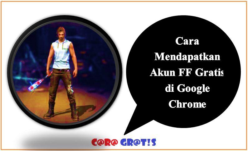 Cara Mendapatkan Akun FF Gratis di Google Chrome