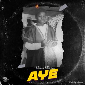 Naira Marley – Aye - Niggaloaded
