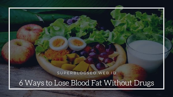 6 Ways to Lose Blood Fat Without Drugs