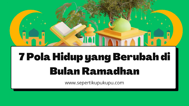 7 Pola Hidup yang Berubah di Ramadhan