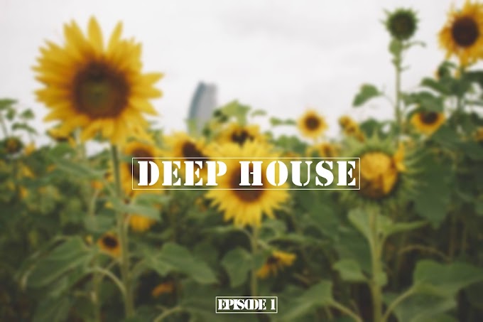Deep House_Set [Episode 01]
