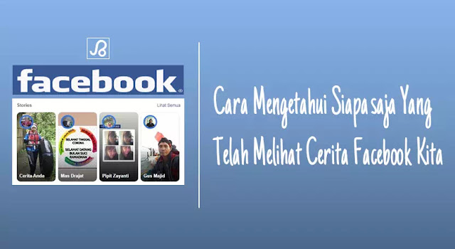 cara mengetahui siapa yang telah melihat cerita facebook kita