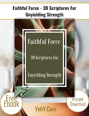 Faithful Force - 30 Scriptures For Unyielding Strength - Free eBook PDF Printable - Instant Download