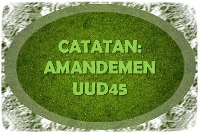 Catatan - Amandemen Undang-undang Dasar