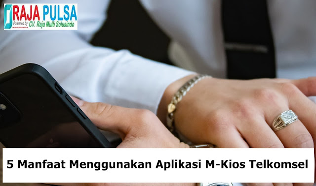 5 Manfaat Menggunakan Aplikasi M-Kios Telkomsel