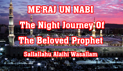 ME'RAJ UN NABI ﷺ The Night Journey Of The Beloved