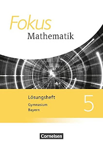 Fokus Mathematik - Bayern - Ausgabe 2017 - 5. Jahrgangsstufe: Lösungen zum Schülerbuch