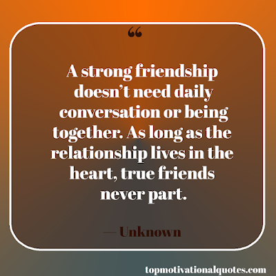 A strong friendship doesn't need daily conversation