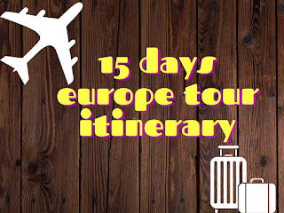 15 days europe tour itinerary