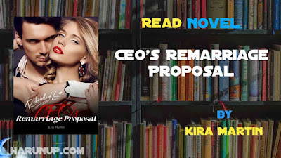 Read Novel CEO's Remarriage Proposal by Kira Martin Full Episode