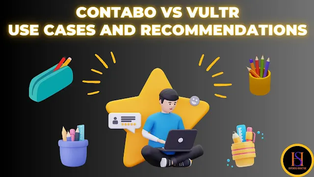 Contabo Vs Vultr Use Cases and Recommendations