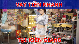 Vay tiền nóng trong ngày tại Kiên Giang