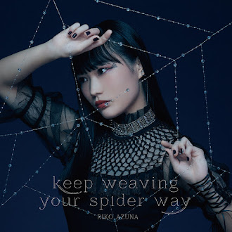 [Lirik+Terjemahan] Riko Azuna - keep weaving your spider way (Teruslah Menjalin Jalan Laba-labamu)