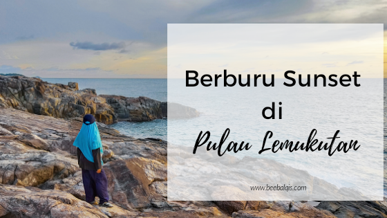 Berburu Sunset di Pulau Lemukutan