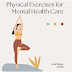 Physical Exercises for Mental Health Care