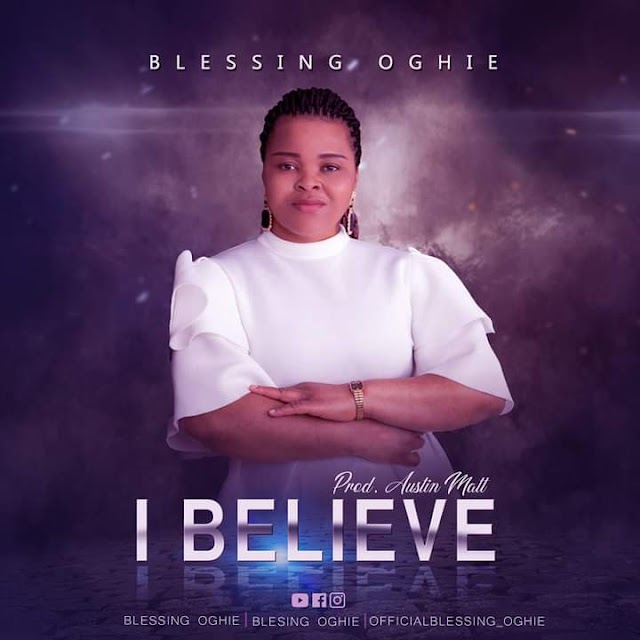 [Gospel music] Blessing Oghie - I believe 