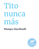 Tito nunca más. Autor: Mempo Giardinelli