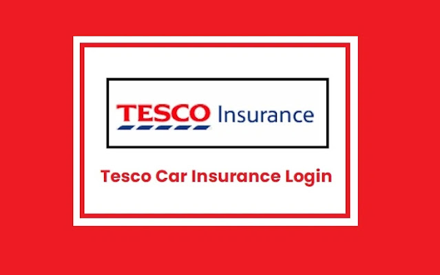 Tesco Insurance Login 2022 | How To Access Your Tesco Insurance Account