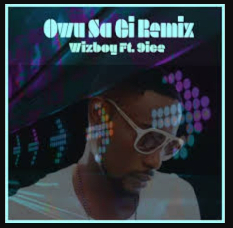 Music: Owusagi Remix - Wizboy Ft 9ice [Throwback song]