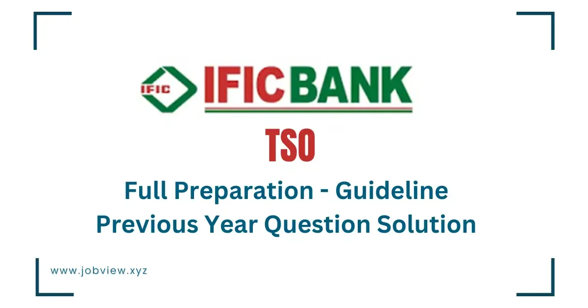 IFIC Bank Transaction Service Officer - Full Preparation - Guideline And Previous Year Question Solution │IFIC Bank TSO Exam Question