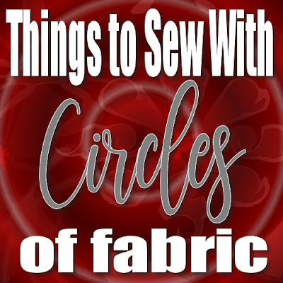 Things to sew with circles of fabric