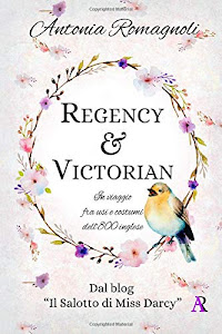 Regency & Victorian: In viaggio fra usi e costumi dell’800 inglese