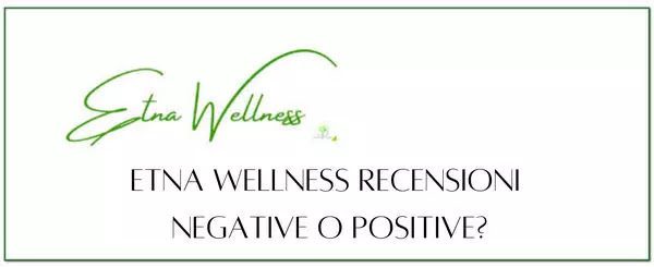 Etna Wellness Recensioni Negative o Positive?