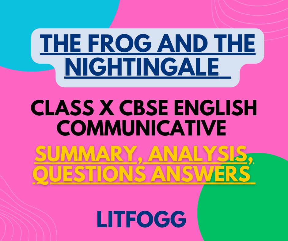 The frog and the Nightingale class x CBSE English Communicative Summary analysis