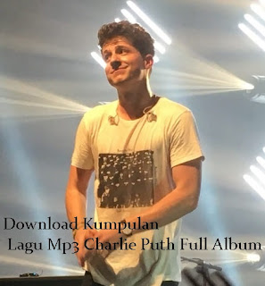 AaocKDfbudYYDokfjlZZAGbwxBpDldurwCLcBGAs Download Kumpulan Lagu Mp3 Charlie Puth Full Album