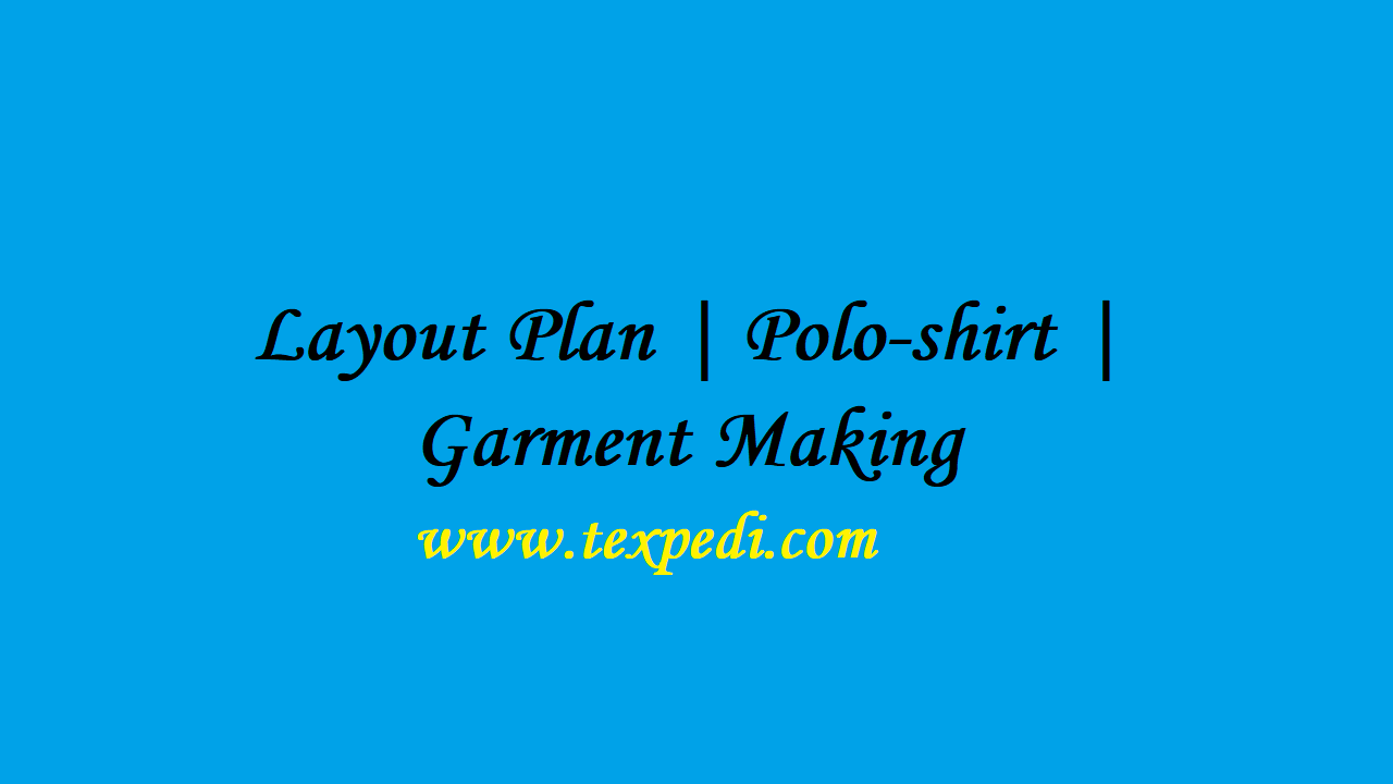 Layout Plan | Polo-shirt | Garment Making