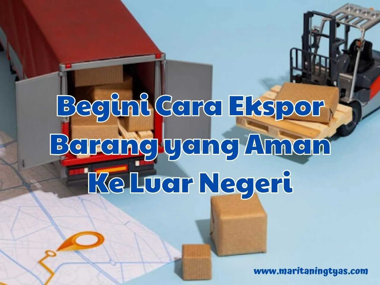 Begini Cara Ekspor Barang yang Aman Ke Luar Negeri