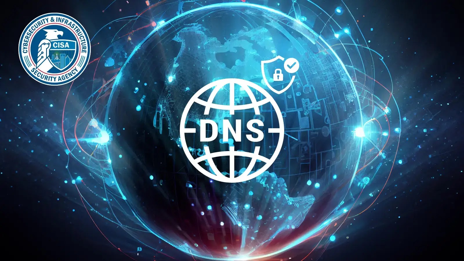 CISA, Şifrelenmiş DNS Protokollerinin Uygulanmasına İlişkin Kılavuzu Açıkladı