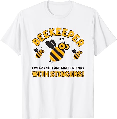 Funny Beekeeper T-Shirt ,I Make Friends With Stingers, Bee Shirt